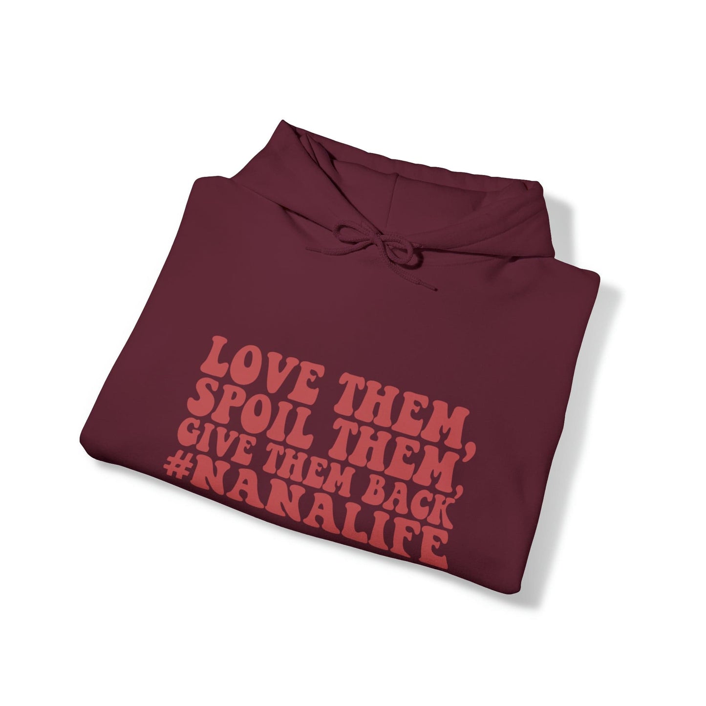 Love Them, Spoil Them, Give Them Back, #NanaLife Unisex Heavy Blend™ Hooded Sweatshirt