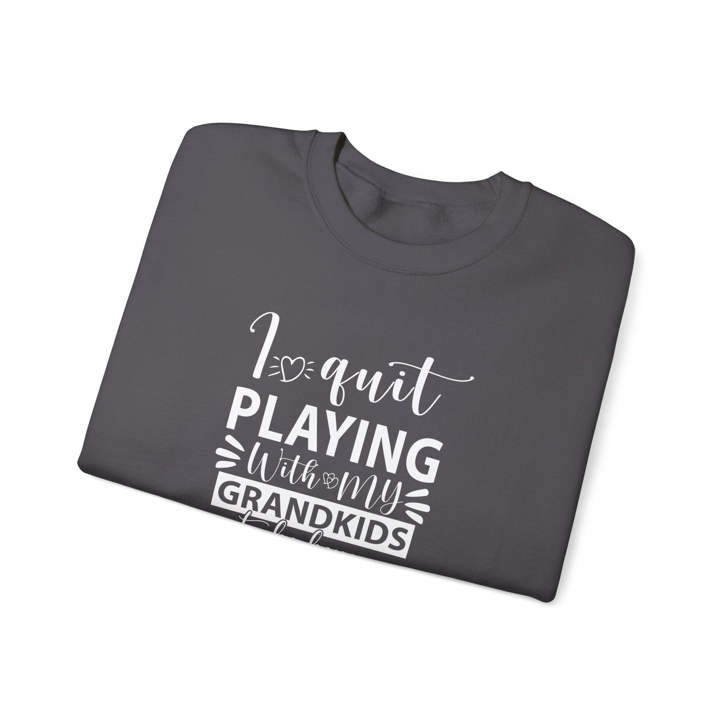I Quit Playing With My Grandkids To Be Here Unisex Heavy Blend™ Crewneck Sweatshirt