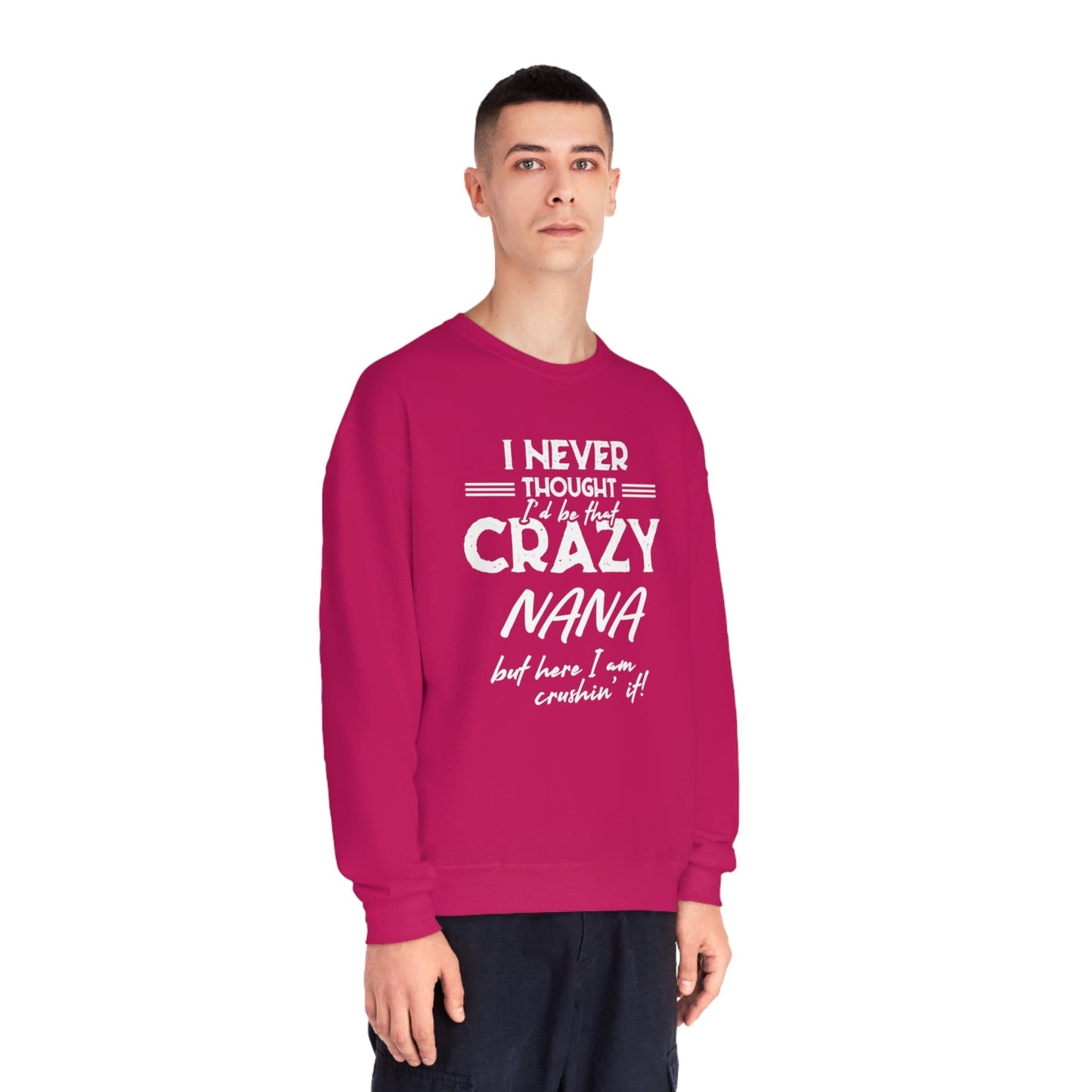 I Never Thought I'd Be That Crazy Nana Unisex NuBlend® Crewneck Sweatshirt