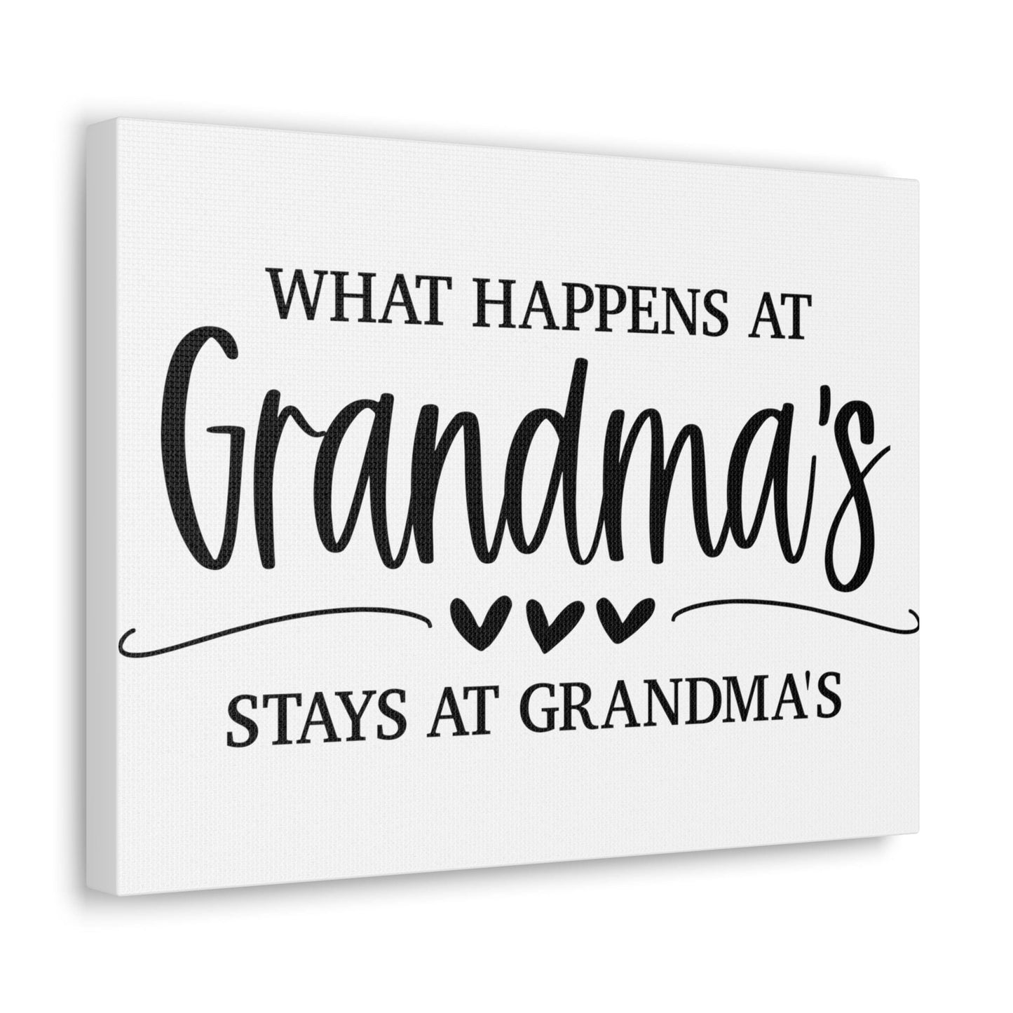 What Happens At Grandma's Stays At Grandma's Canvas Gallery Wraps