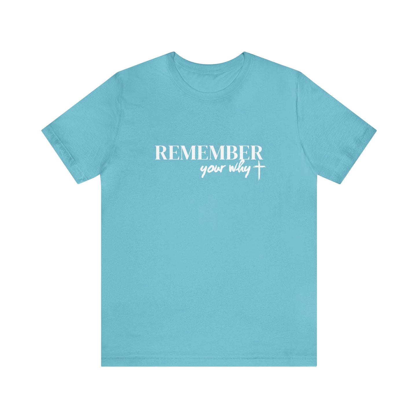 Remember Your Why Unisex Jersey Short Sleeve Tee
