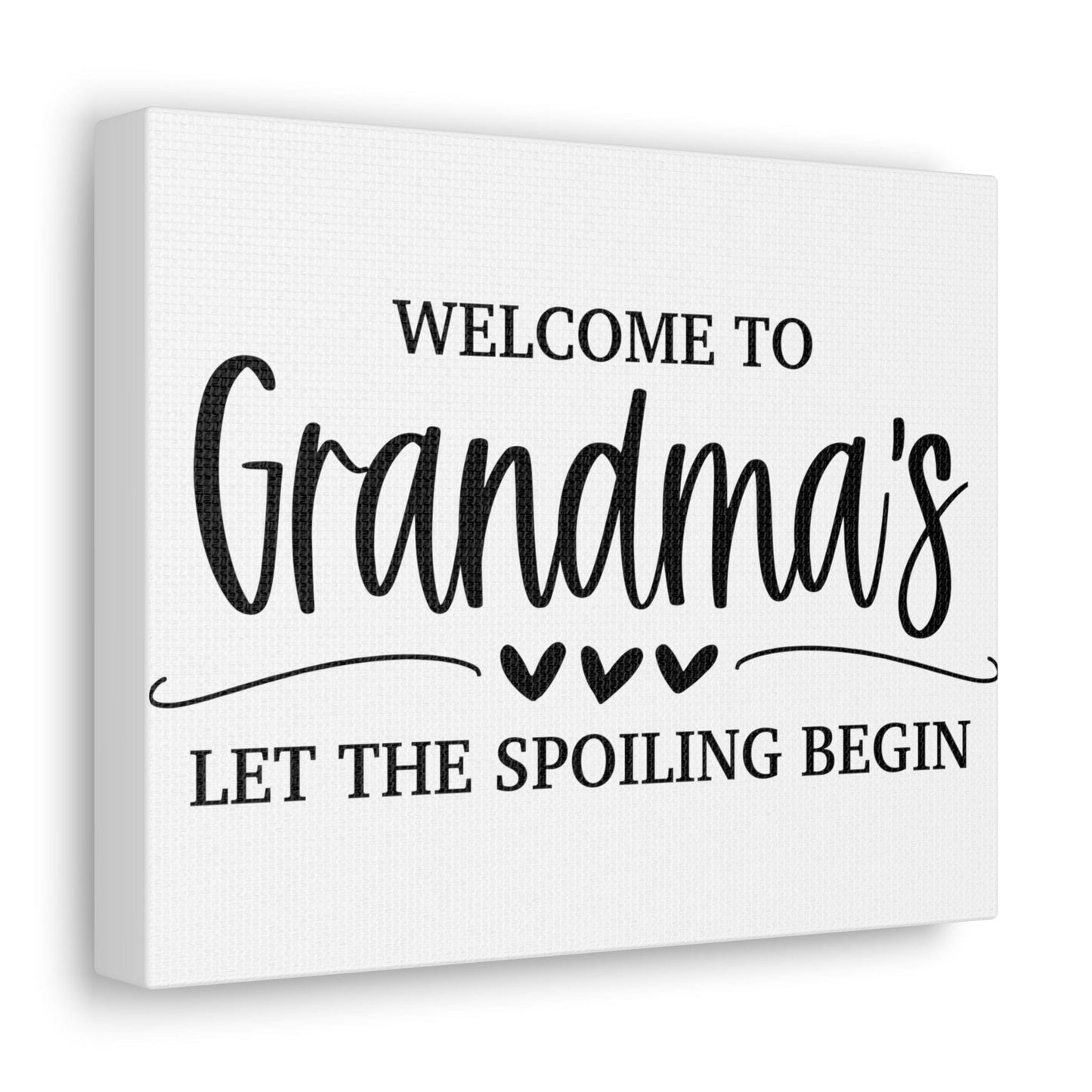 Welcome To Grandma's Let The Spoiling Begin Canvas Gallery Wraps