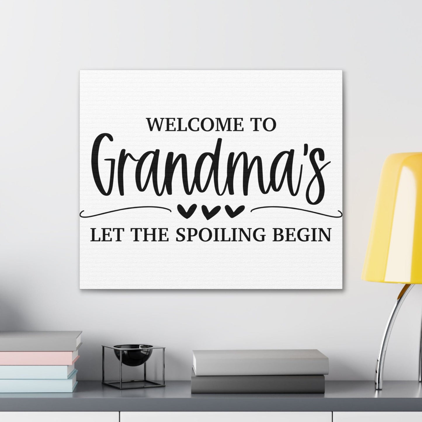 Welcome To Grandma's Let The Spoiling Begin Canvas Gallery Wraps