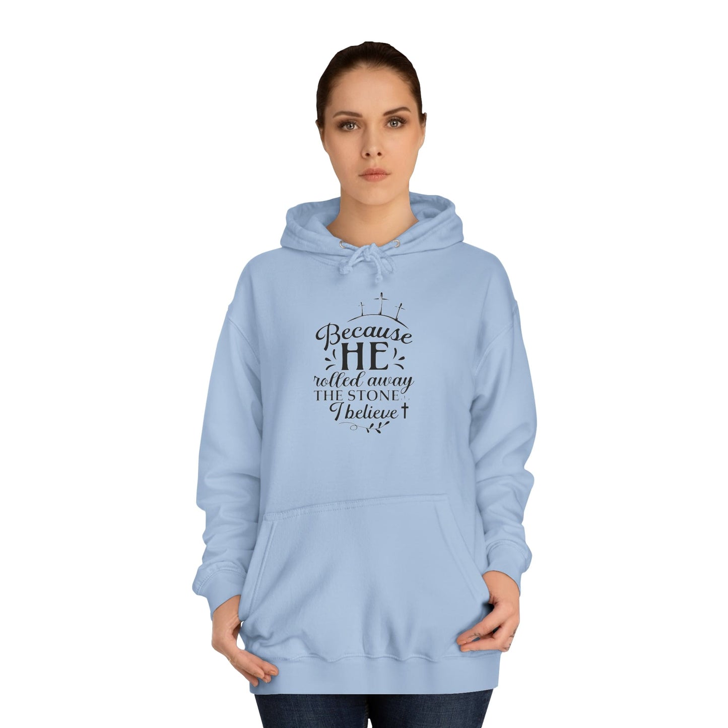 Because He Rolled Away The Stone Unisex College Hoodie
