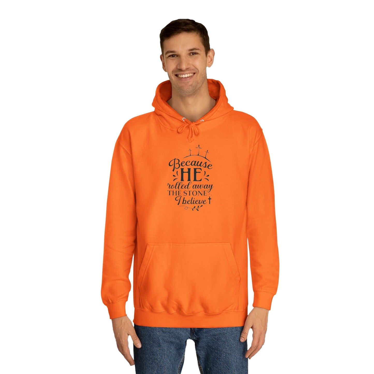 Because He Rolled Away The Stone Unisex College Hoodie