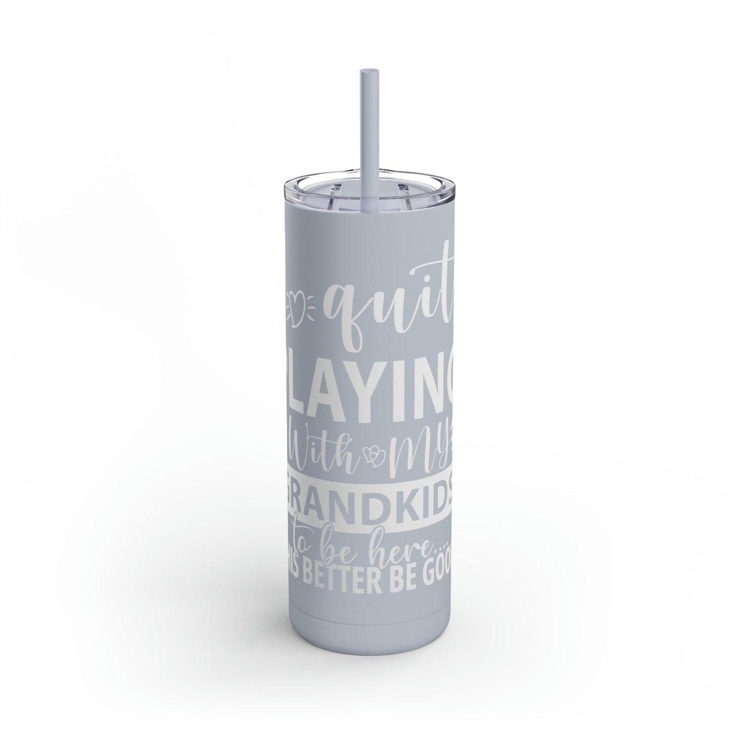 I Quit Playing With My Grandkids To Be Here Maars Maker Skinny Matte Tumbler, 20oz