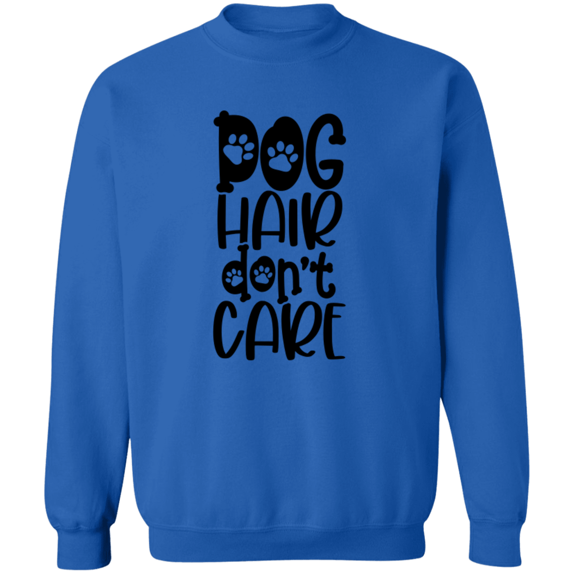 Crewneck Pullover Sweatshirt  - Dog Hair Don't Care
