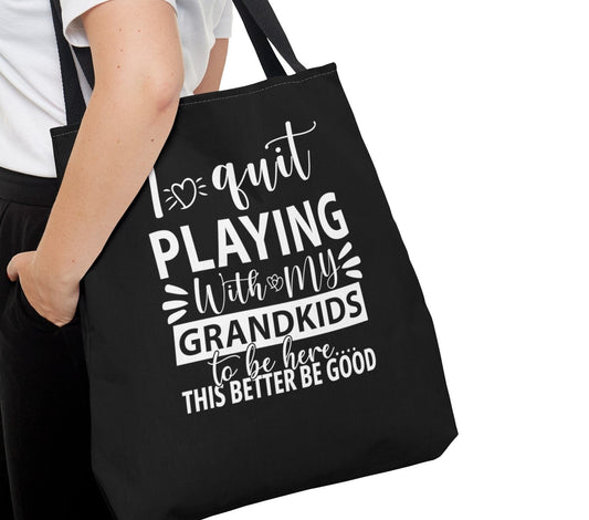I Quit Playing With My Grandkids Tote Bag