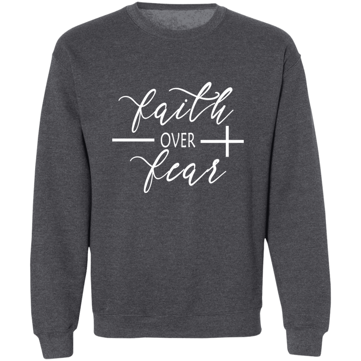 Crewneck Pullover Sweatshirt Faith Over Fear
