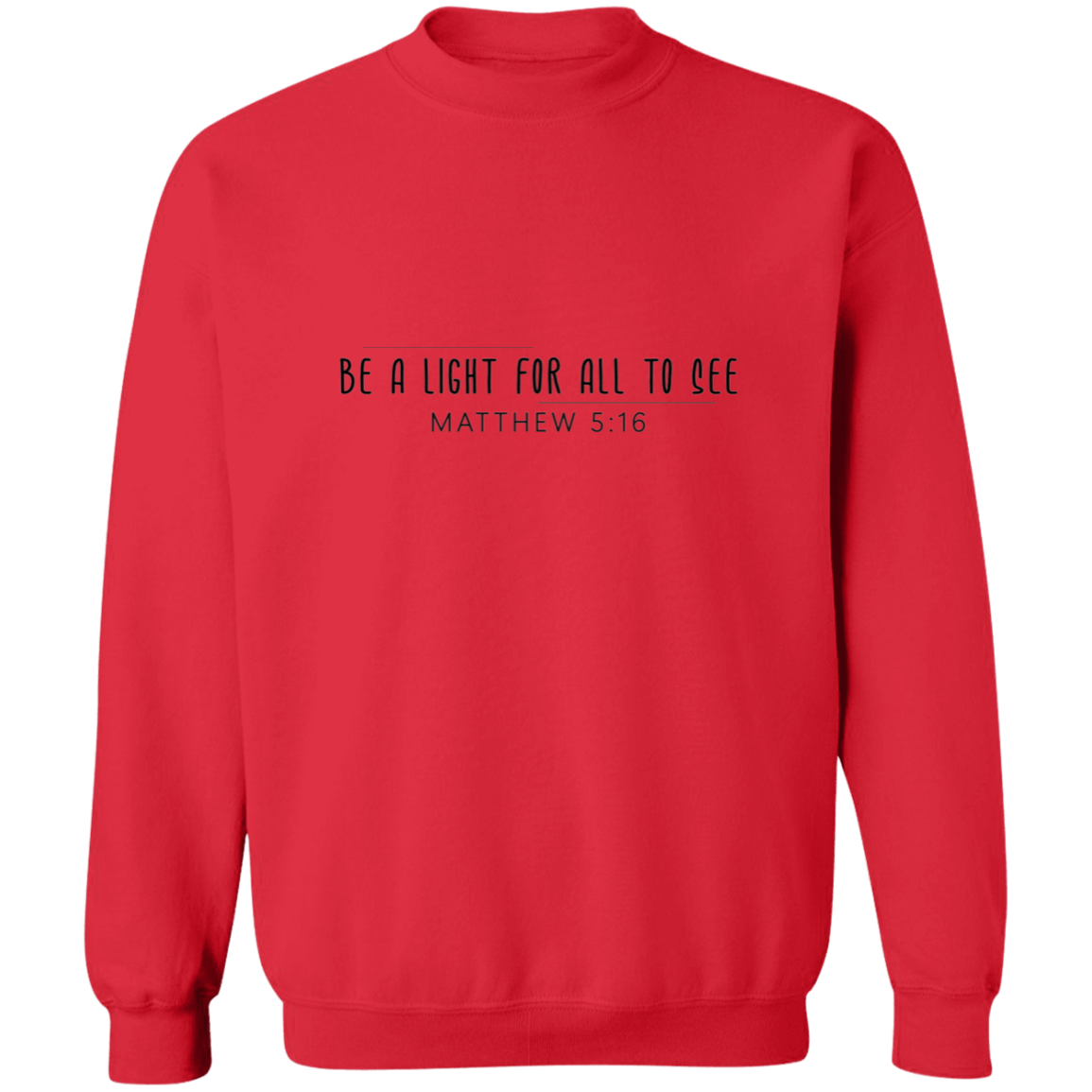 Crewneck Pullover Sweatshirt Be A Light For All To See