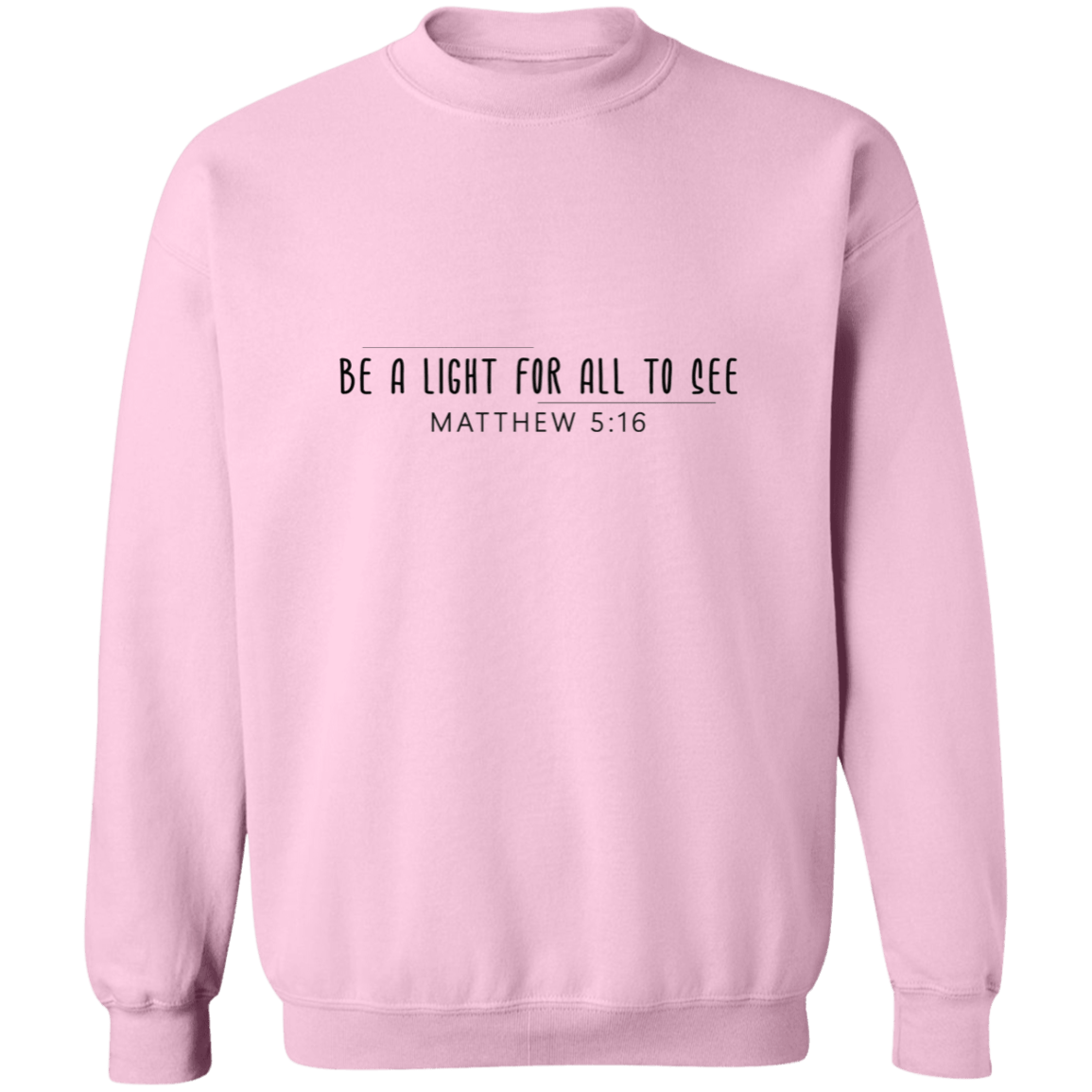 Crewneck Pullover Sweatshirt Be A Light For All To See